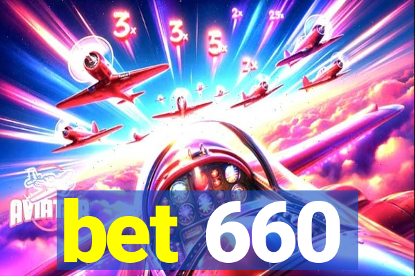 bet 660